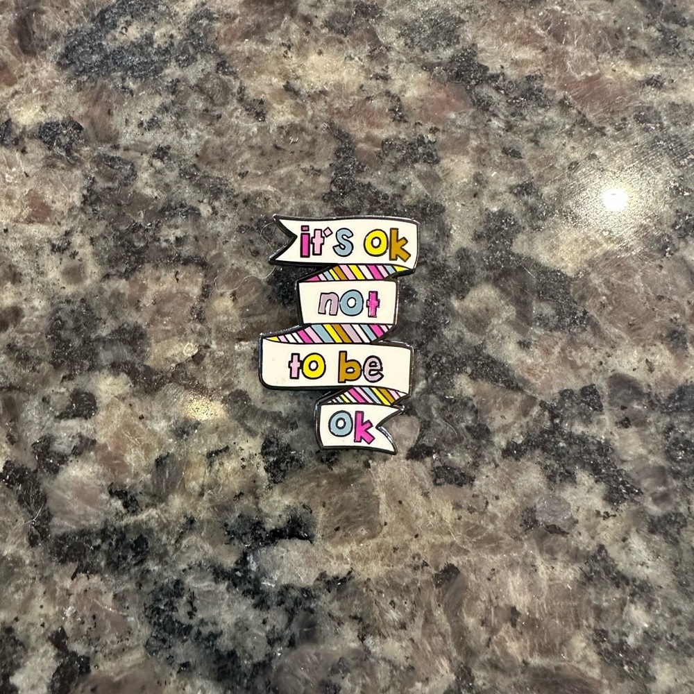NWT “It’s Ok to Not Be Ok” Pin